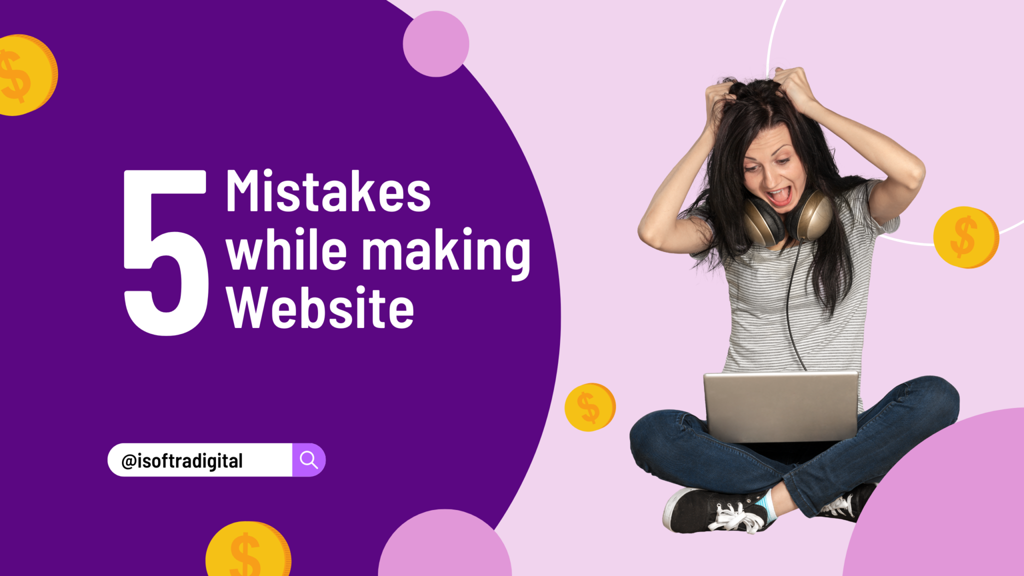 5 Mistakes To Avoid While Making Website Isoftra