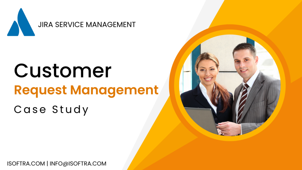 Case Study: Streamlining Customer Request Management with Jira Service Management