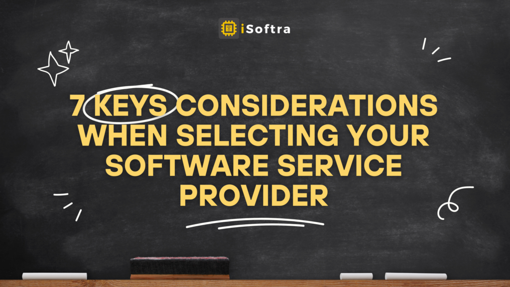 7 Key Considerations When Selecting Your Software Service Provider